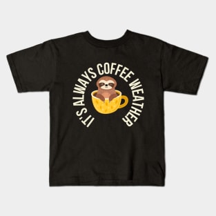 Sloth It's Always Coffee Weather Kids T-Shirt